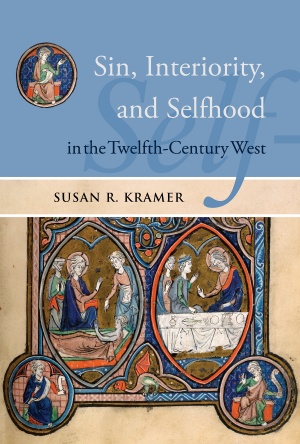 Sin, Interiority, and Selfhood in the Twelfth-Century West Sin, Interiority, and Selfhood in the Twelfth-Century West