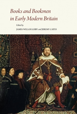 Books and Bookmen in Early Modern Britain: Essays Presented to James P. Carley