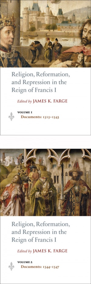 Religion, Reformation, and Repression in the Reign of Francis I: Documents from the Parlement of Paris, 1515–1547 Religion, Reformation, and Repression in the Reign of Francis I: Documents from the Parlement of Paris, 1515–1547