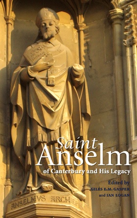 Saint Anselm of Canterbury and His Legacy Saint Anselm of Canterbury and His Legacy