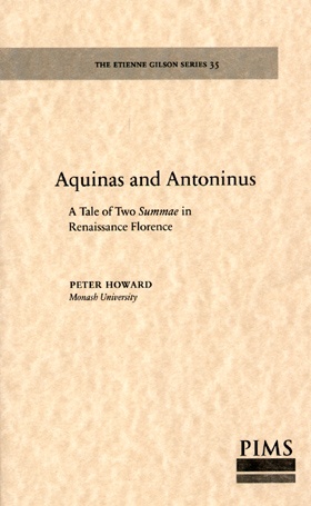Aquinas and Antoninus. A Tale of Two Summae in Renaissance Florence Aquinas and Antoninus. A Tale of Two Summae in Renaissance Florence