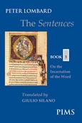 The Sentences – Book 3: On the Incarnation of the Word The Sentences – Book 3: On the Incarnation of the Word