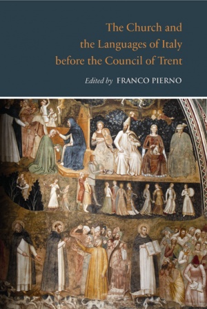 The Church and the Languages of Italy before the Council of Trent The Church and the Languages of Italy before the Council of Trent