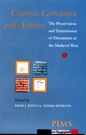 Charters, Cartularies, and Archives: The Preservation and Transmission of Documents in the Medieval West Charters, Cartularies, and Archives: The Preservation and Transmission of Documents in the Medieval West
