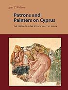 Patrons and Painters on Cyprus: The Frescoes in the Royal Chapel at Pyrga Patrons and Painters on Cyprus: The Frescoes in the Royal Chapel at Pyrga