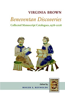Beneventan Discoveries: Collected Manuscript Catalogues, 1978–2008 Beneventan Discoveries: Collected Manuscript Catalogues, 1978–2008