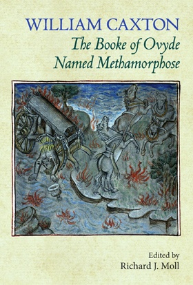 William Caxton. The Booke of Ovyde Named Methamorphose William Caxton. The Booke of Ovyde Named Methamorphose